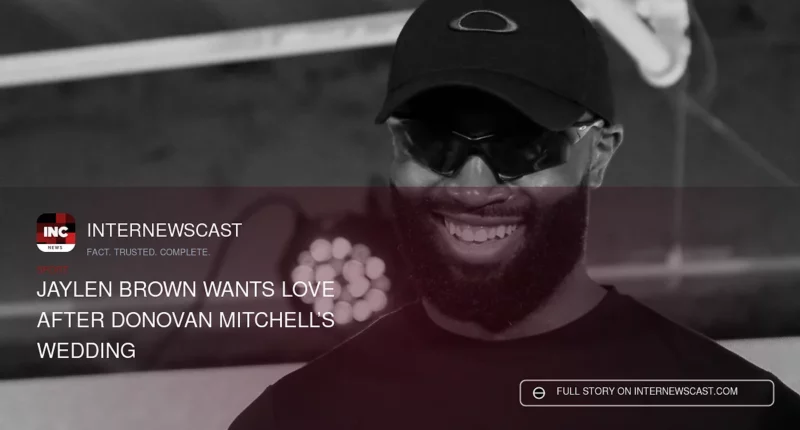 Jaylen Brown Wants Love After Donovan Mitchell’s Wedding - Internewscast Journal