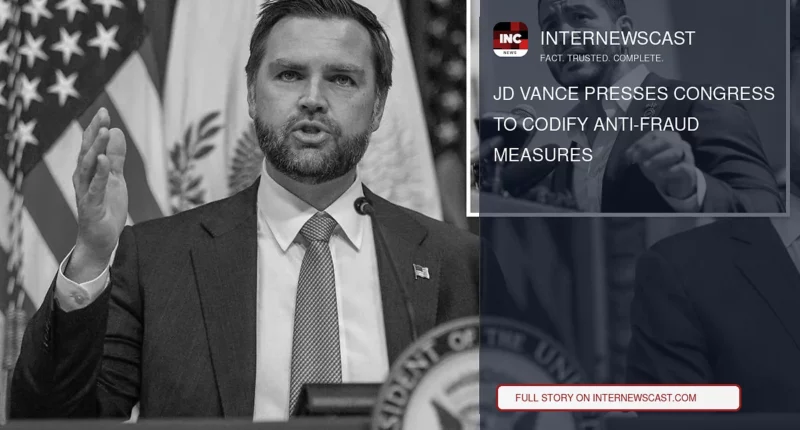 JD Vance Presses Congress to Codify Anti-Fraud Measures - Internewscast Journal