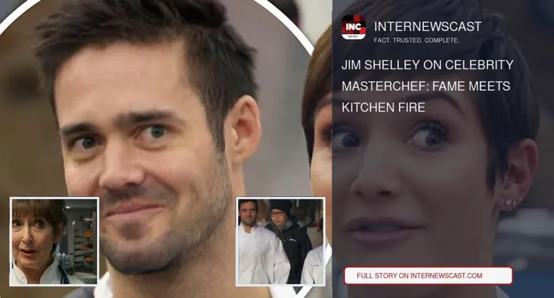 Jim Shelley on Celebrity MasterChef: Fame Meets Kitchen Fire - Internewscast Journal