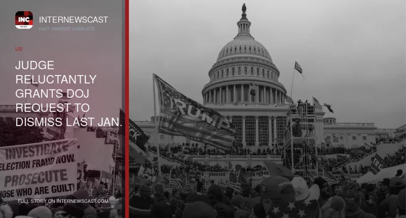 Judge Reluctantly Grants DOJ Request to Dismiss Last Jan. 6 Capitol Attack Prosecution - Internewscast Journal