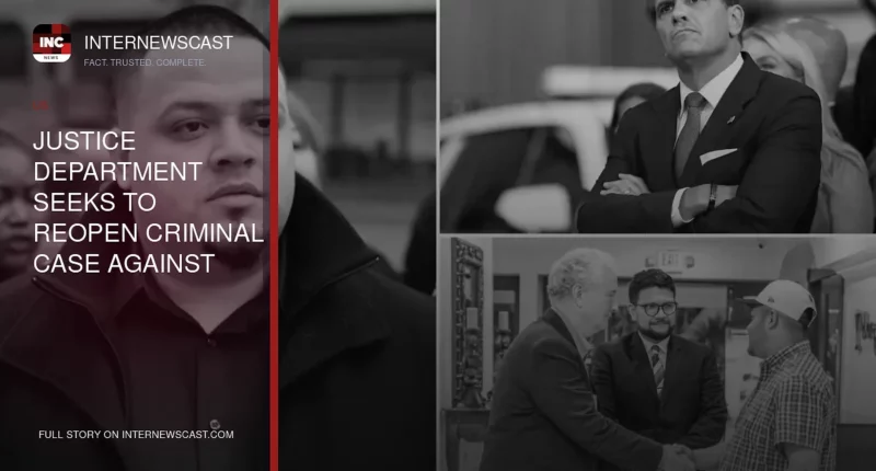 Justice Department Seeks to Reopen Criminal Case Against Kilmar Abrego Garcia - Internewscast Journal