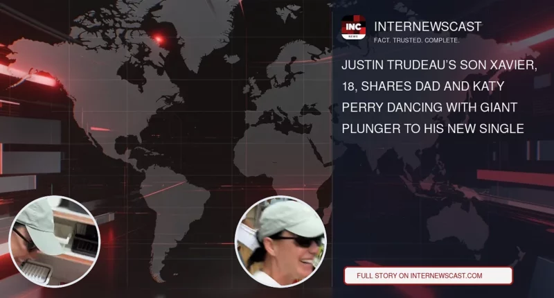 Justin Trudeau’s Son Xavier, 18, Shares Dad and Katy Perry Dancing With Giant Plunger to His New Single - Internewscast Journal
