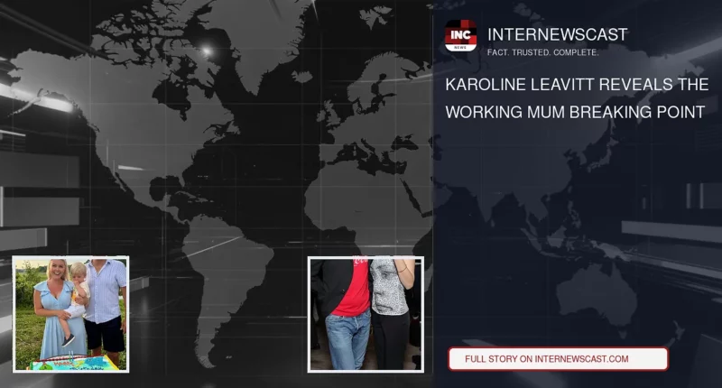 Karoline Leavitt Reveals the Working Mum Breaking Point - Internewscast Journal