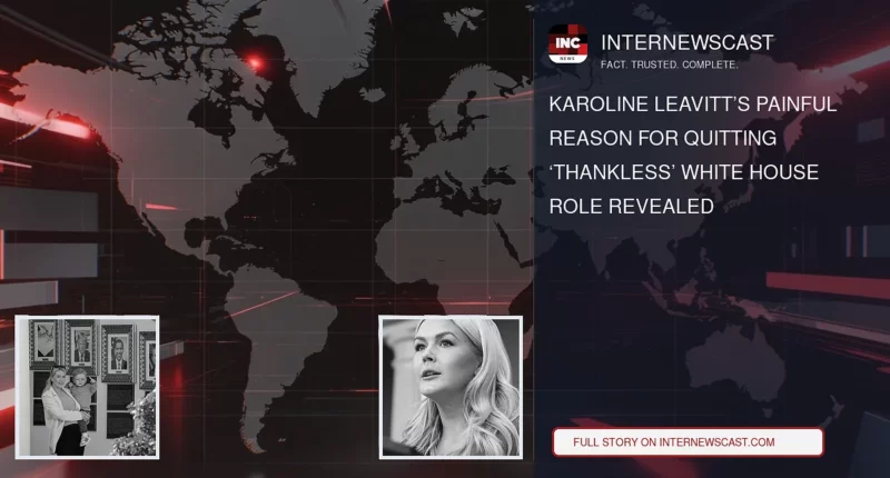 Karoline Leavitt’s Painful Reason for Quitting ‘Thankless’ White House Role Revealed - Internewscast Journal
