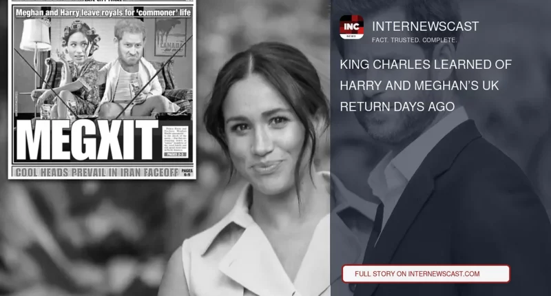 King Charles Learned of Harry and Meghan’s UK Return Days Ago - Internewscast Journal