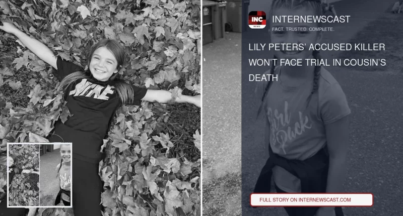 Lily Peters’ Accused Killer Won’t Face Trial in Cousin’s Death - Internewscast Journal