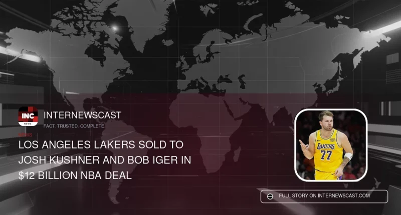 Los Angeles Lakers Sold to Josh Kushner and Bob Iger in $12 Billion NBA Deal - Internewscast Journal