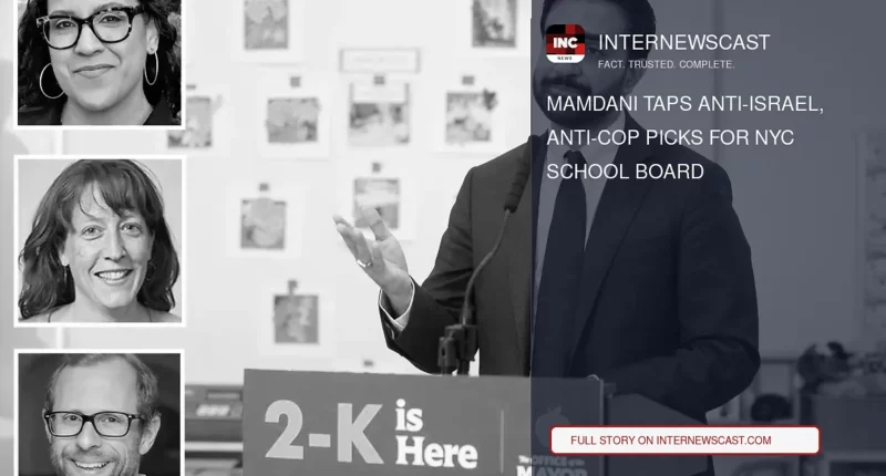 Mamdani Taps Anti-Israel, Anti-Cop Picks for NYC School Board - Internewscast Journal