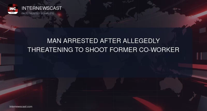 Man Arrested After Allegedly Threatening to Shoot Former Co-Worker - Internewscast Journal