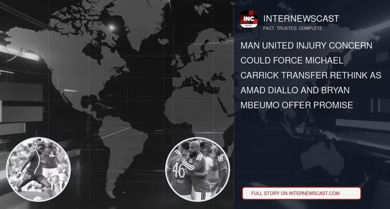 Man United Injury Concern Could Force Michael Carrick Transfer Rethink as Amad Diallo and Bryan Mbeumo Offer Promise - Internewscast Journal