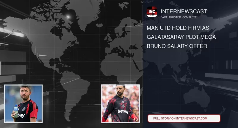Man Utd Hold Firm as Galatasaray Plot Mega Bruno Salary Offer - Internewscast Journal