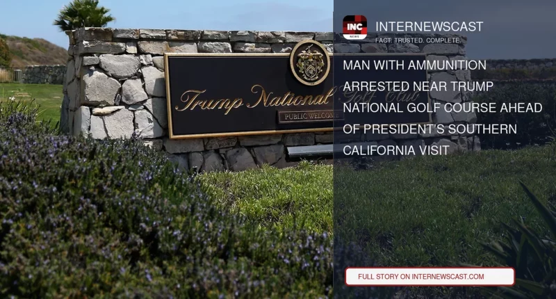 Man With Ammunition Arrested Near Trump National Golf Course Ahead of President’s Southern California Visit - Internewscast Journal