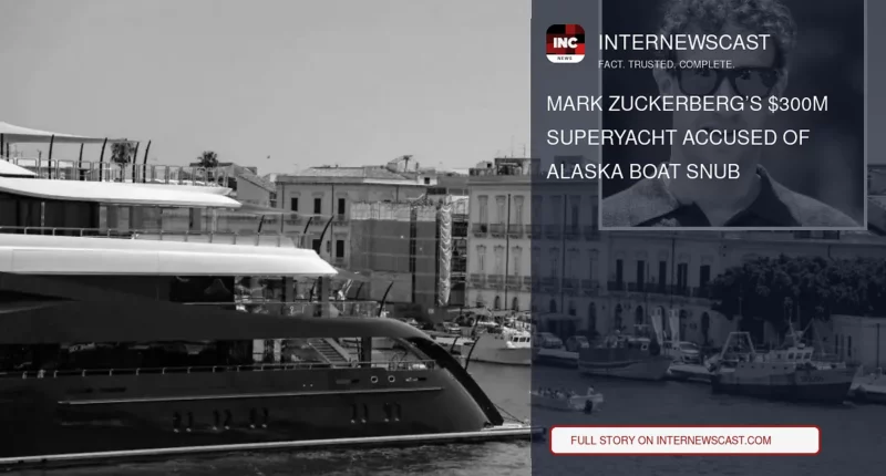 Mark Zuckerberg’s $300M Superyacht Accused of Alaska Boat Snub - Internewscast Journal