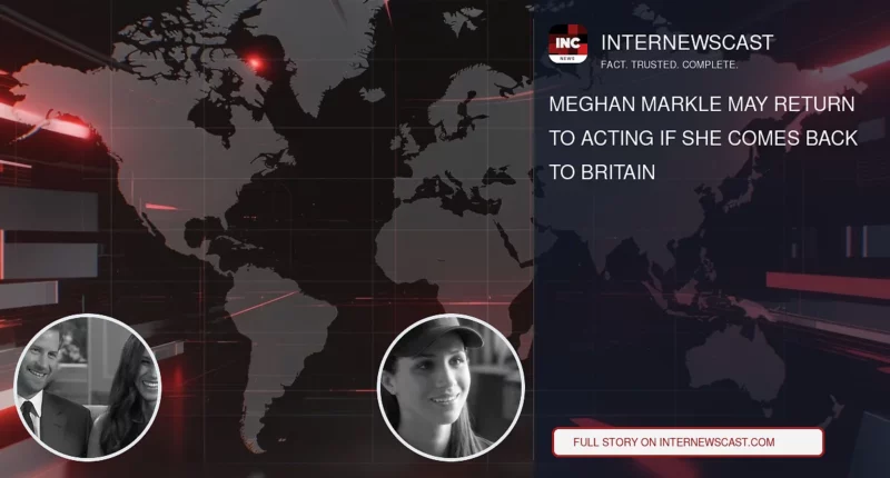Meghan Markle May Return to Acting If She Comes Back to Britain - Internewscast Journal
