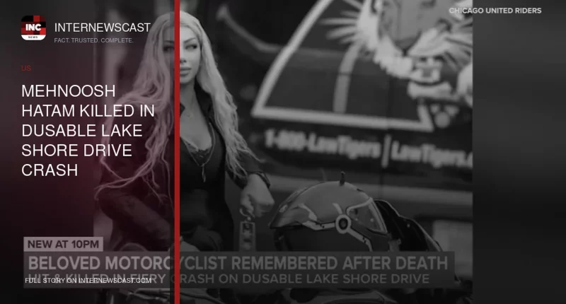Mehnoosh Hatam Killed in DuSable Lake Shore Drive Crash - Internewscast Journal