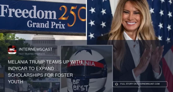 Melania Trump Teams Up With IndyCar to Expand Scholarships for Foster Youth - Internewscast Journal