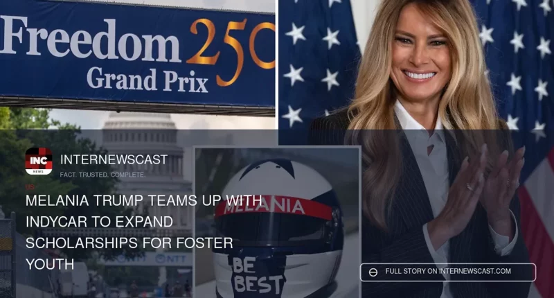 Melania Trump Teams Up With IndyCar to Expand Scholarships for Foster Youth - Internewscast Journal