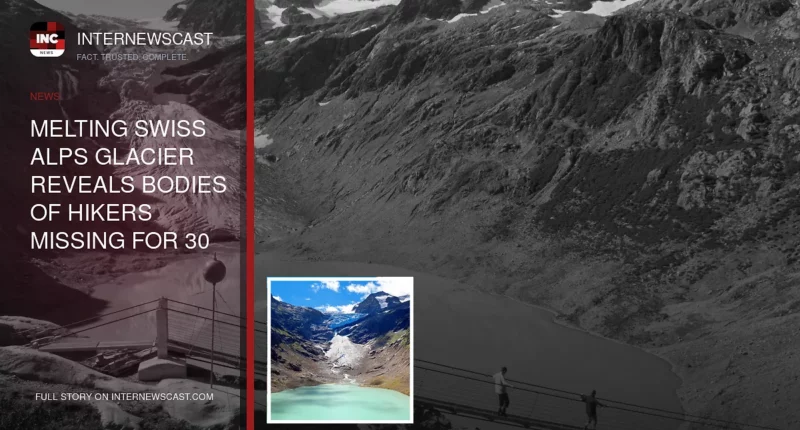 Melting Swiss Alps Glacier Reveals Bodies of Hikers Missing for 30 Years - Internewscast Journal