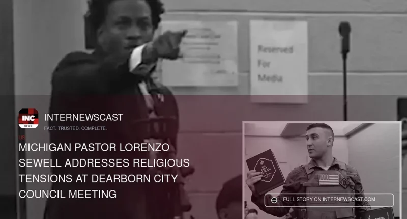 Michigan Pastor Lorenzo Sewell Addresses Religious Tensions at Dearborn City Council Meeting - Internewscast Journal