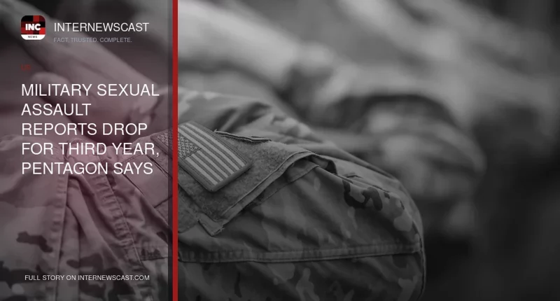 Military Sexual Assault Reports Drop for Third Year, Pentagon Says - Internewscast Journal
