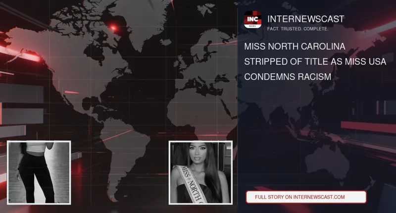 Miss North Carolina Stripped of Title as Miss USA Condemns Racism - Internewscast Journal