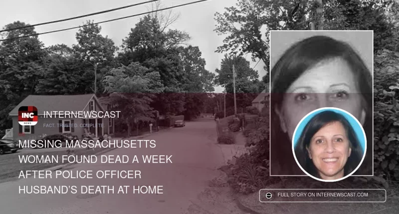 Missing Massachusetts Woman Found Dead a Week After Police Officer Husband’s Death at Home - Internewscast Journal