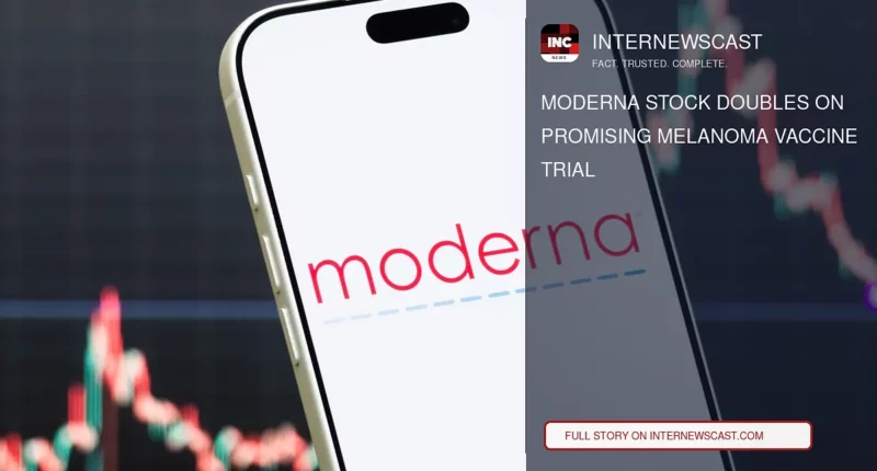 Moderna Stock Doubles on Promising Melanoma Vaccine Trial - Internewscast Journal