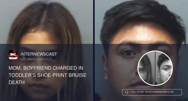 Mom, Boyfriend Charged in Toddler’s Shoe-Print Bruise Death - Internewscast Journal