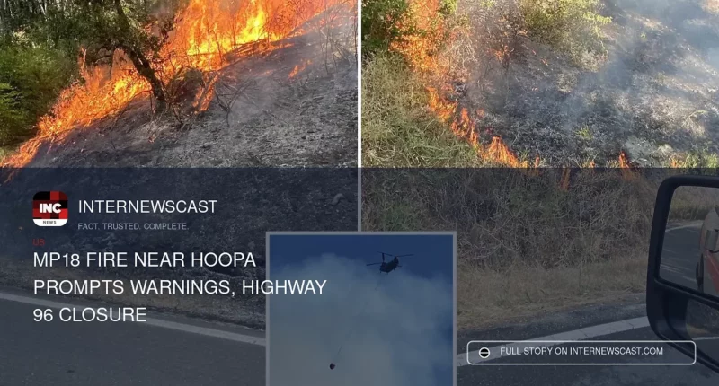 MP18 Fire Near Hoopa Prompts Warnings, Highway 96 Closure - Internewscast Journal
