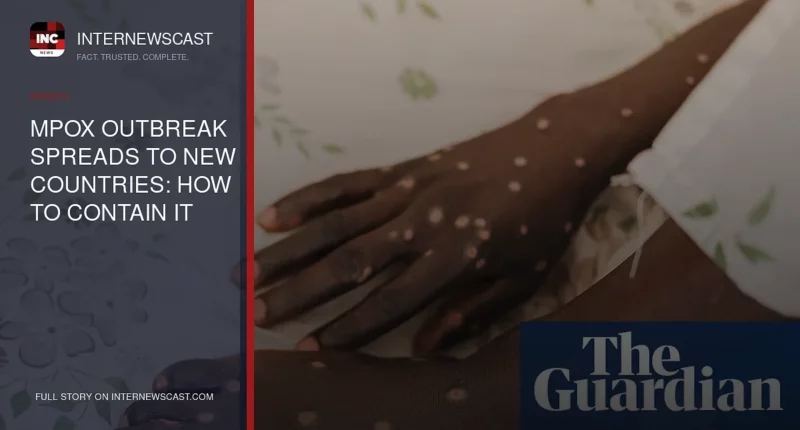 Mpox Outbreak Spreads to New Countries: How to Contain It - Internewscast Journal
