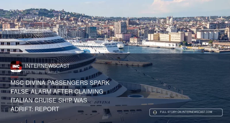 MSC Divina Passengers Spark False Alarm After Claiming Italian Cruise Ship Was Adrift: Report - Internewscast Journal