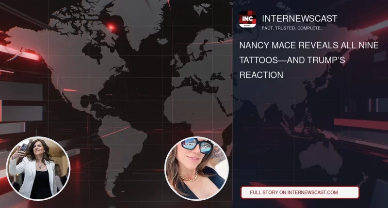 Nancy Mace Reveals All Nine Tattoos—and Trump’s Reaction - Internewscast Journal