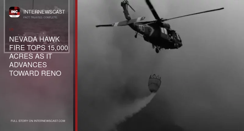 Nevada Hawk Fire Tops 15,000 Acres as It Advances Toward Reno - Internewscast Journal