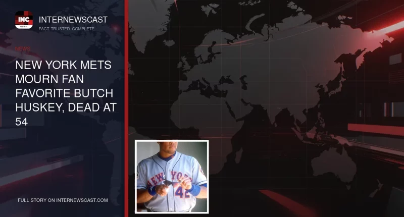 New York Mets Mourn Fan Favorite Butch Huskey, Dead at 54 - Internewscast Journal