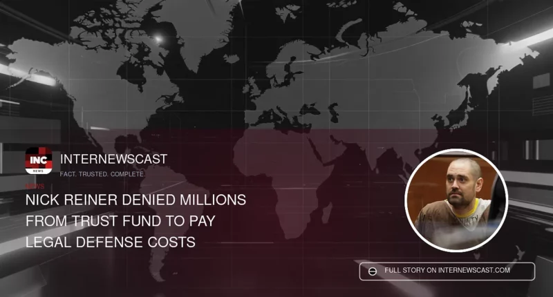 Nick Reiner Denied Millions From Trust Fund to Pay Legal Defense Costs - Internewscast Journal