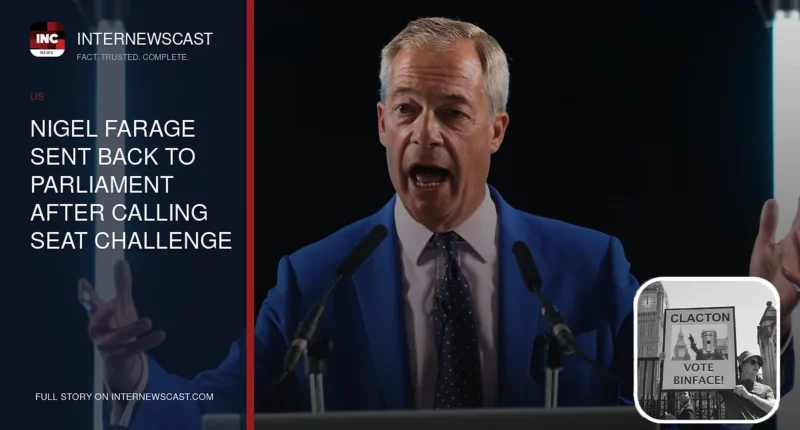 Nigel Farage Sent Back to Parliament After Calling Seat Challenge an Establishment Hit Job - Internewscast Journal