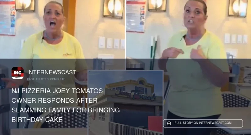 NJ Pizzeria Joey Tomatos Owner Responds After Slamming Family for Bringing Birthday Cake - Internewscast Journal