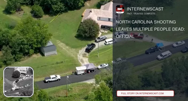 North Carolina Shooting Leaves Multiple People Dead: Official - Internewscast Journal