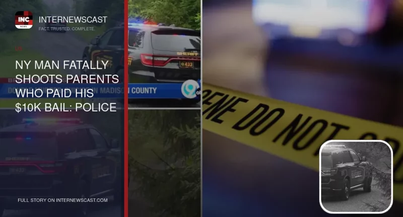 NY Man Fatally Shoots Parents Who Paid His $10K Bail: Police - Internewscast Journal