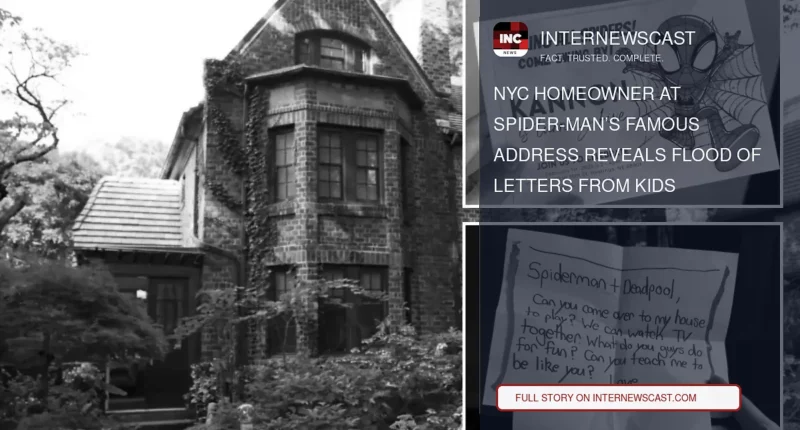 NYC Homeowner at Spider-Man’s Famous Address Reveals Flood of Letters From Kids - Internewscast Journal