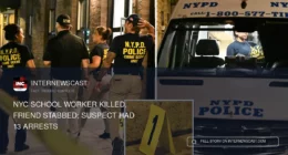 NYC School Worker Killed, Friend Stabbed; Suspect Had 13 Arrests - Internewscast Journal