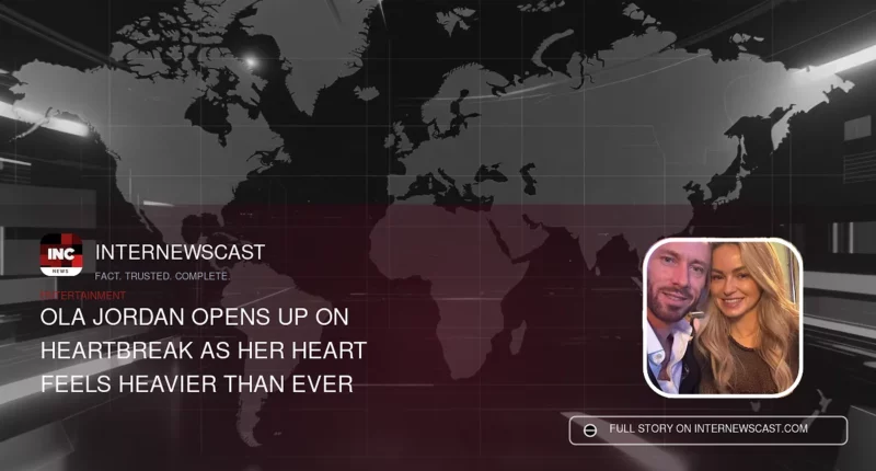 Ola Jordan Opens Up on Heartbreak as Her Heart Feels Heavier Than Ever - Internewscast Journal