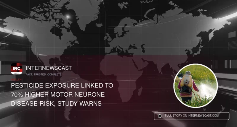 Pesticide Exposure Linked to 70% Higher Motor Neurone Disease Risk, Study Warns - Internewscast Journal