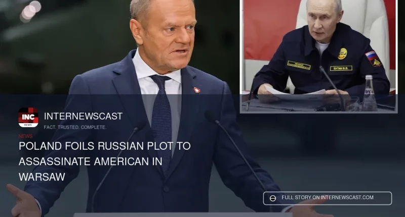 Poland Foils Russian Plot to Assassinate American in Warsaw - Internewscast Journal