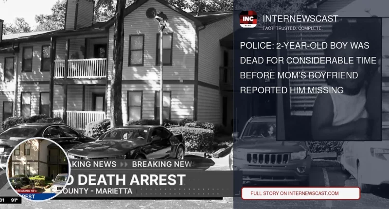 Police: 2-Year-Old Boy Was Dead for Considerable Time Before Mom’s Boyfriend Reported Him Missing - Internewscast Journal
