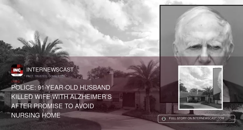 Police: 91-Year-Old Husband Killed Wife With Alzheimer’s After Promise to Avoid Nursing Home - Internewscast Journal