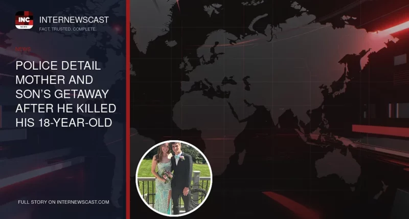 Police Detail Mother and Son’s Getaway After He Killed His 18-Year-Old Girlfriend - Internewscast Journal