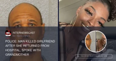 Man Killed Girlfriend After She Returned From Hospital, Spoke With Grandmother - Internewscast Journal
