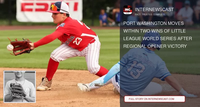 Port Washington Moves Within Two Wins of Little League World Series After Regional Opener Victory - Internewscast Journal