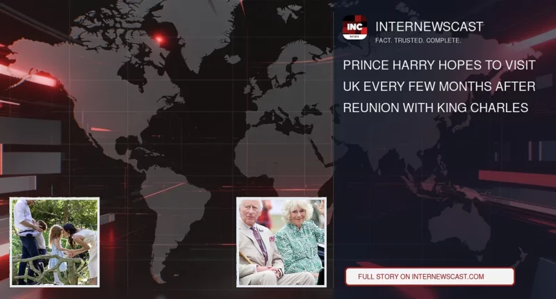 Prince Harry Hopes to Visit UK Every Few Months After Reunion With King Charles - Internewscast Journal